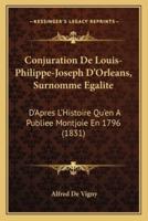 Conjuration De Louis-Philippe-Joseph D'Orleans, Surnomme Egalite