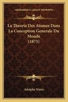 La Theorie Des Atomes Dans La Conception Generale Du Monde (1875)