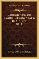 Chronique Rimee Des Troubles De Flandre A La Fin Du XIV Siecle (1842)