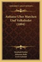 Aufsatze Uber Marchen Und Volkslieder (1894)