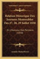 Relation Historique Des Journees Memorables Des 27, 28, 29 Juillet 1830