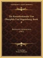 Die Kunstdenkmaler Von Oberpfalz Und Regensburg, Book 8