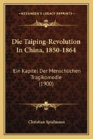 Die Taiping-Revolution In China, 1850-1864
