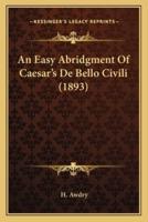 An Easy Abridgment Of Caesar's De Bello Civili (1893)