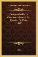 Compendio De La Ordenanza Jeneral Del Ejercito De Chile (1891)