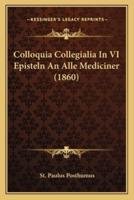 Colloquia Collegialia In VI Episteln An Alle Mediciner (1860)