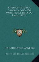 Resenha Historica E Archeologica Do Mosteiro De Lessa Do Bailio (1899)