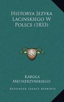 Historya Jezyka Lacinskiego W Polsce (1833)
