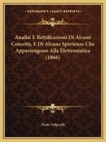 Analisi E Rettificazioni Di Alcuni Concetti, E Di Alcune Sperienze Che Appartengono Alla Elettrostatica (1866)