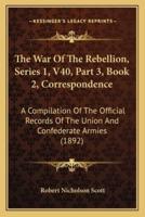 The War of the Rebellion, Series 1, V40, Part 3, Book 2, Correspondence