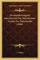Zweiunddreissigster Jahresbericht Des Mannheimer Vereins Fur Naturkunde (1866)