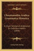 Chrestomathia Arabica Grammatica Historica