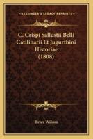 C. Crispi Sallustii Belli Catilinarii Et Jugurthini Historiae (1808)