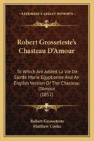 Robert Grosseteste's Chasteau D'Amour