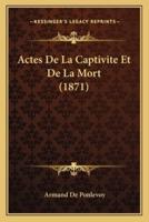 Actes De La Captivite Et De La Mort (1871)