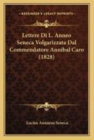 Lettere Di L. Anneo Seneca Volgarizzata Dal Commendatore Annibal Caro (1828)