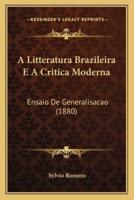 A Litteratura Brazileira E A Critica Moderna