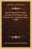 Beschreibung Der Lander Zwischen Den Flussen Terek Und Kur Am Caspischen Meere (1800)