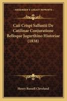 Caii Crispi Sallustii De Catilinae Conjuratione Belloque Jugurthino Historiae (1838)