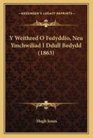 Y Weithred O Fedyddio, Neu Ymchwiliad I Ddull Bedydd (1863)