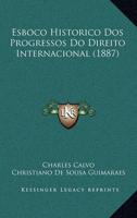 Esboco Historico Dos Progressos Do Direito Internacional (1887)
