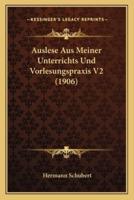 Auslese Aus Meiner Unterrichts Und Vorlesungspraxis V2 (1906)