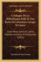 Catalogue De La Bibliotheque Belle Et Tres Riche De Litterature Greque Et Latine