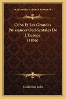 Cuba Et Les Grandes Puissances Occidentales De L'Europe (1856)