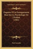 Esquisse d'Un Enseignement Base Sur La Psychologie De l'Enfant (1905)