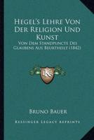 Hegel's Lehre Von Der Religion Und Kunst