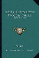 Bebee Or Two Little Wooden Shoes