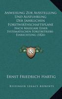 Anweisung Zur Ausstellung Und Ausfuhrung Der Jahrlichen Forstwirthschaftsplane