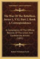 The War of the Rebellion, Series 1, V32, Part 2, Book 2, Correspondence