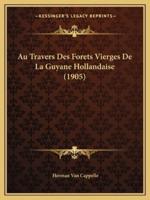 Au Travers Des Forets Vierges De La Guyane Hollandaise (1905)