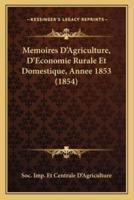 Memoires D'Agriculture, D'Economie Rurale Et Domestique, Annee 1853 (1854)
