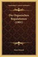 Die Organischen Regulationen (1901)