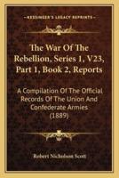The War of the Rebellion, Series 1, V23, Part 1, Book 2, Reports