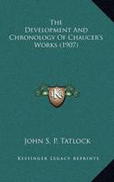 The Development And Chronology Of Chaucer's Works (1907)