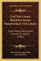 Carl Von Linnes Betydelse Sasom Naturforskare Och Lakare