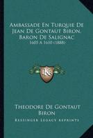 Ambassade En Turquie De Jean De Gontaut Biron, Baron De Salignac