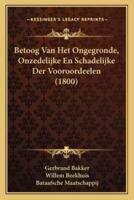 Betoog Van Het Ongegronde, Onzedelijke En Schadelijke Der Vooroordeelen (1800)
