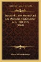 Burchard I. Von Worms Und Die Deutsche Kirche Seiner Zeit, 1000-1025 (1905)