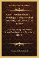 Corsi De Glottologia V1, Fonologia Comparata Del Sanscrito, Del Greco E Del Latino