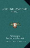 Aeschinis Orationes (1873)