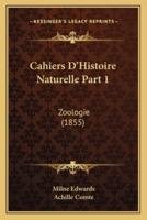 Cahiers D'Histoire Naturelle Part 1