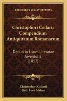 Christophori Cellarii Compendium Antiquitatum Romanarum