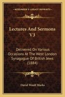 Lectures And Sermons V3