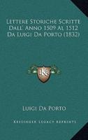 Lettere Storiche Scritte Dall' Anno 1509 Al 1512 Da Luigi Da Porto (1832)