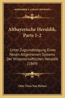 Altbayerische Heraldik, Parts 1-2
