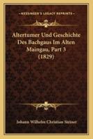 Altertumer Und Geschichte Des Bachgaus Im Alten Maingau, Part 3 (1829)